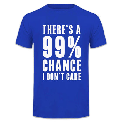 99 Percent Chance I Don't Care T-Shirt - additional view 17