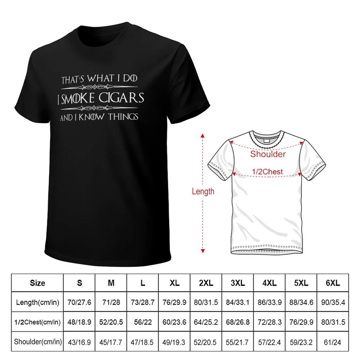 I Smoke Cigars and I Know Things T-Shirt - what's included