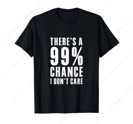 99 Percent Chance I Don't Care T-Shirt - main product view